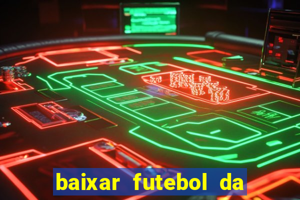 baixar futebol da hora 3.7 atualizado